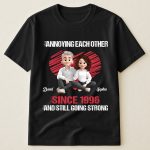 Annoying Each Other Since & Still Going Strong New Version - Personalized Couple Matching Shirts - Image 2