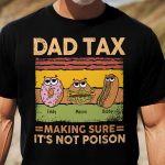 Dad Tax Making Sure It's Not Poison - PersonalizedOne Size Shirt - Gift For Dad - Image 2