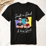 Just A Dad And His Girl - PersonalizedOne Size Shirt - Gift For Dad
