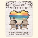 You & Me We Got This Think Of This Blanket As A Hug - Personalized Blanket Big Size - Image 6