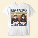 Like Father Like Daughter ...Oh Crap - Personalized Shirt Father's Day - Man And Daughter Fistbump