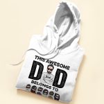This Awesome Dad Belongs To - PersonalizedOne Size Shirt - Birthday & Christmas Gift For Dad, Daddy, Papa, Father - Image 5